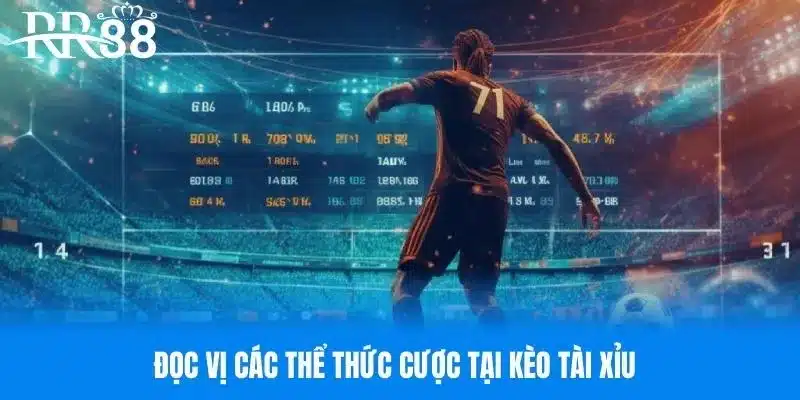 Đọc vị thể thức cược tại kèo tài xỉu